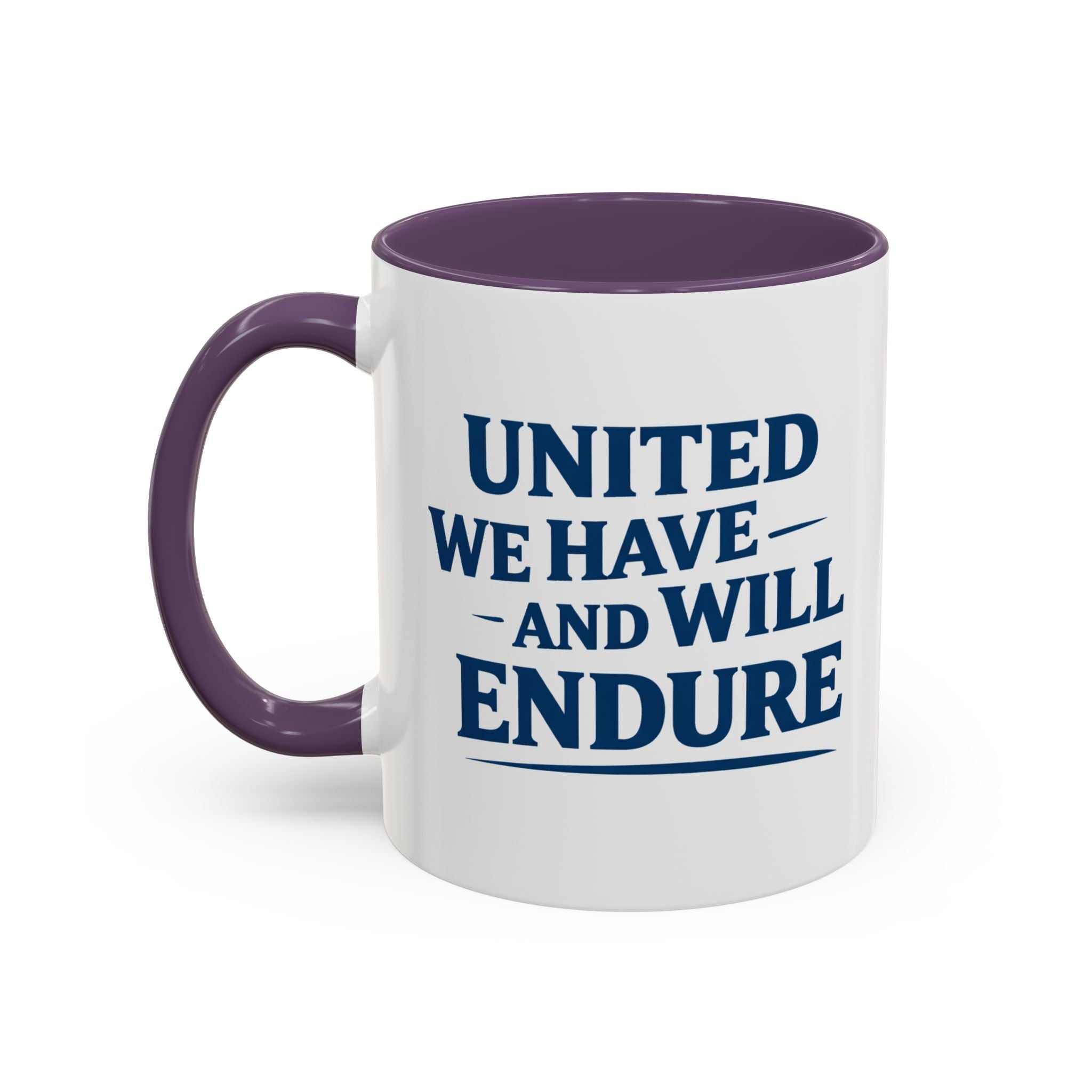 United We Have And Will Endure Accent Coffee Mug — Patriotic Inspirational Tea Cup (11/15oz)