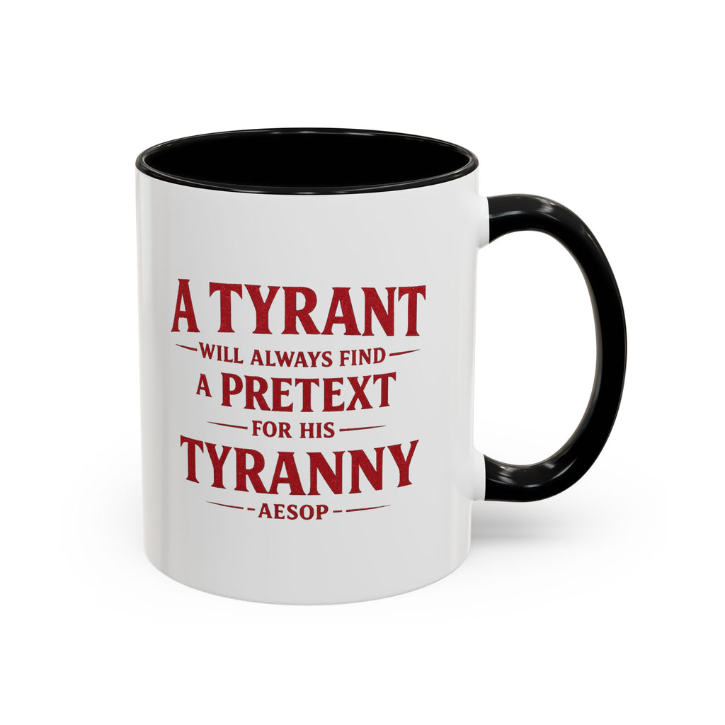Mug - "A Tyrant Will Always Find a Pretext for His Tyranny" Quote Coffee Mug