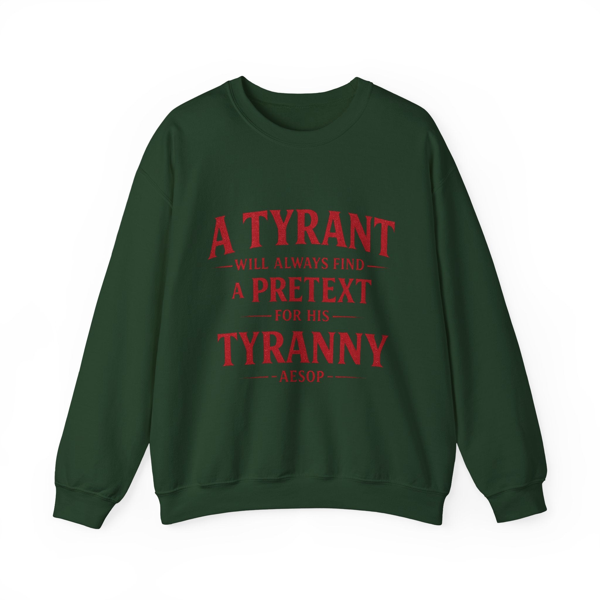Crewneck Sweatshirt — "A Tyrant Will Always Find a Pretext for His Tyranny" Quote Design