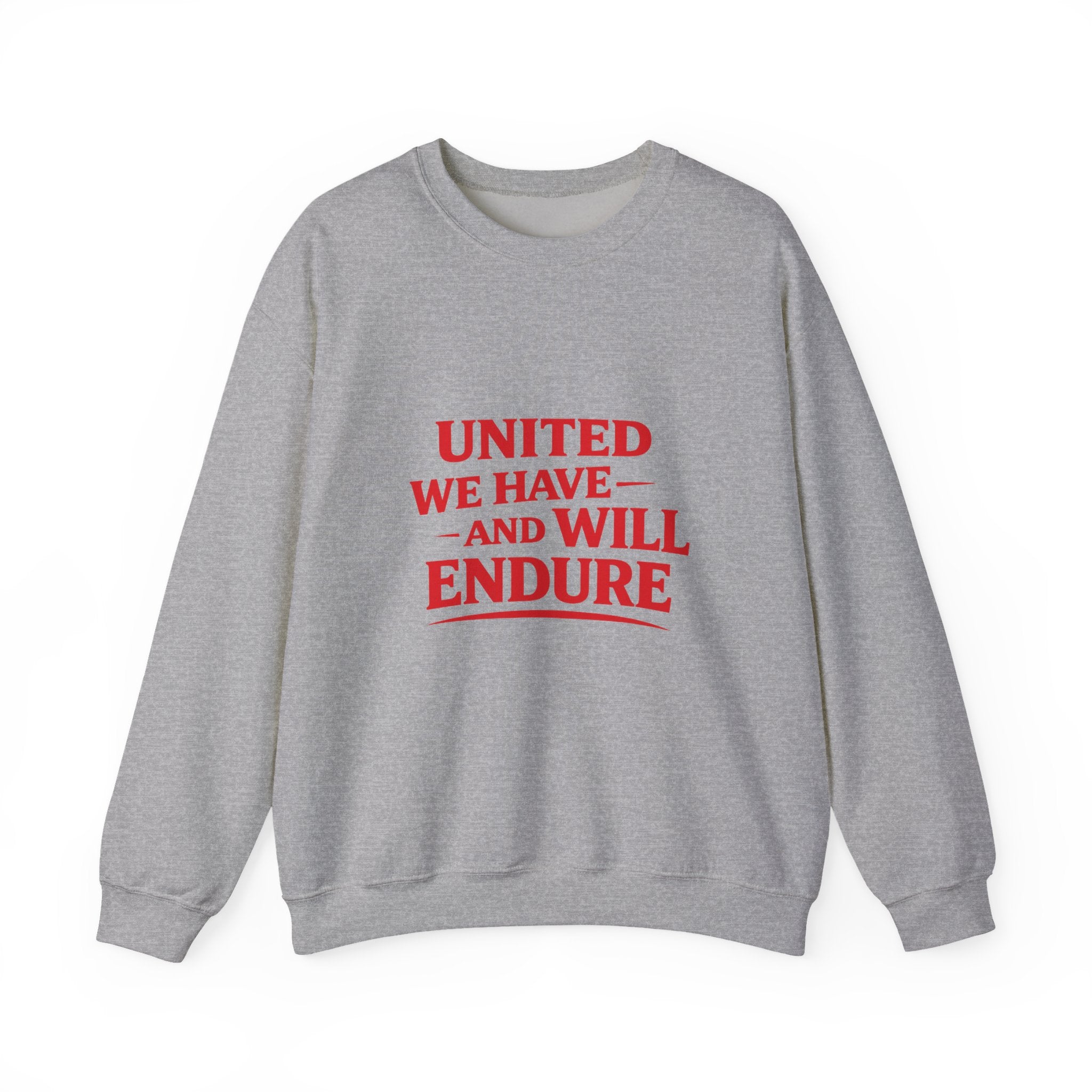 Crewneck Sweatshirt — "United We Have and Will Endure" Patriotic Comfort Pullover