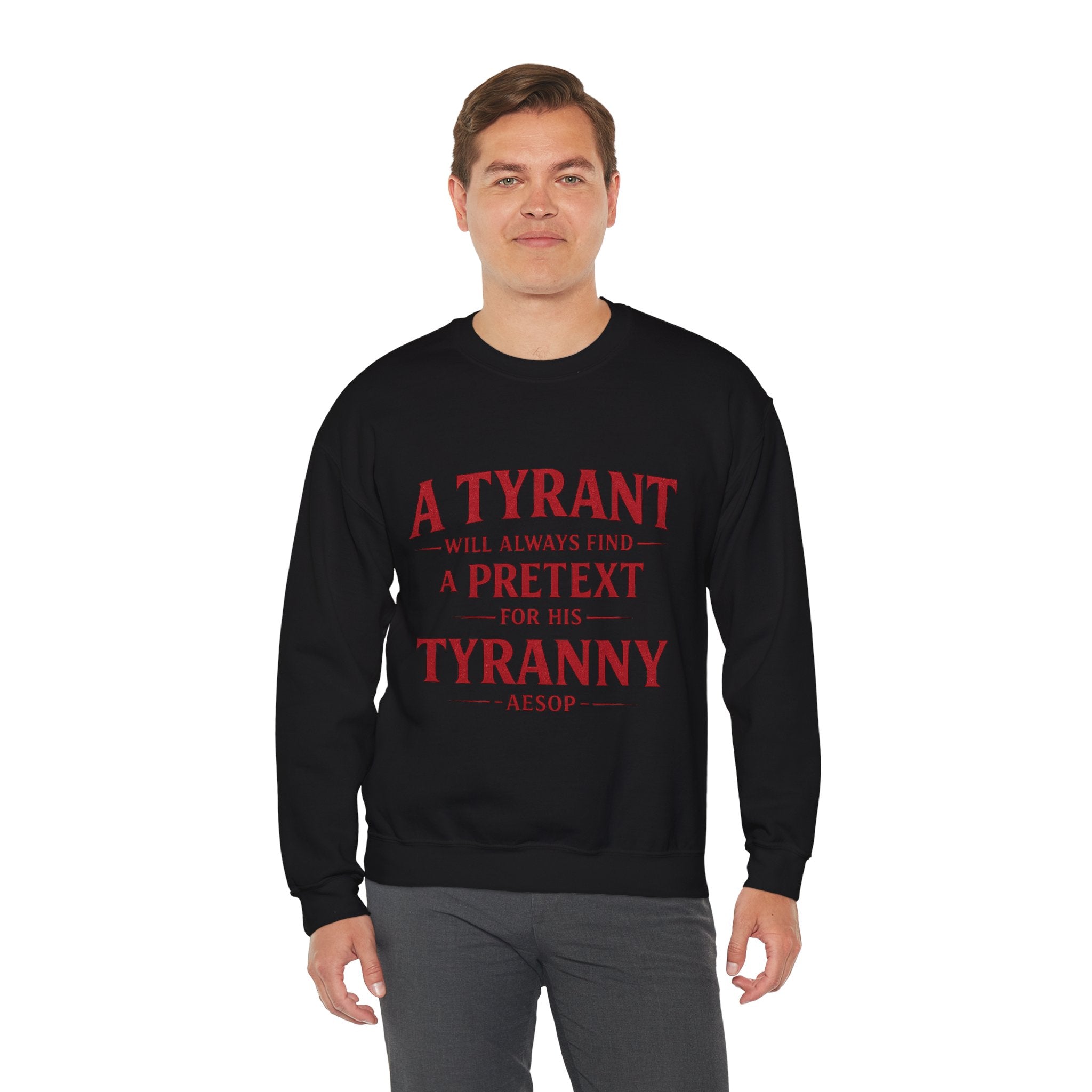 Crewneck Sweatshirt — "A Tyrant Will Always Find a Pretext for His Tyranny" Quote Design
