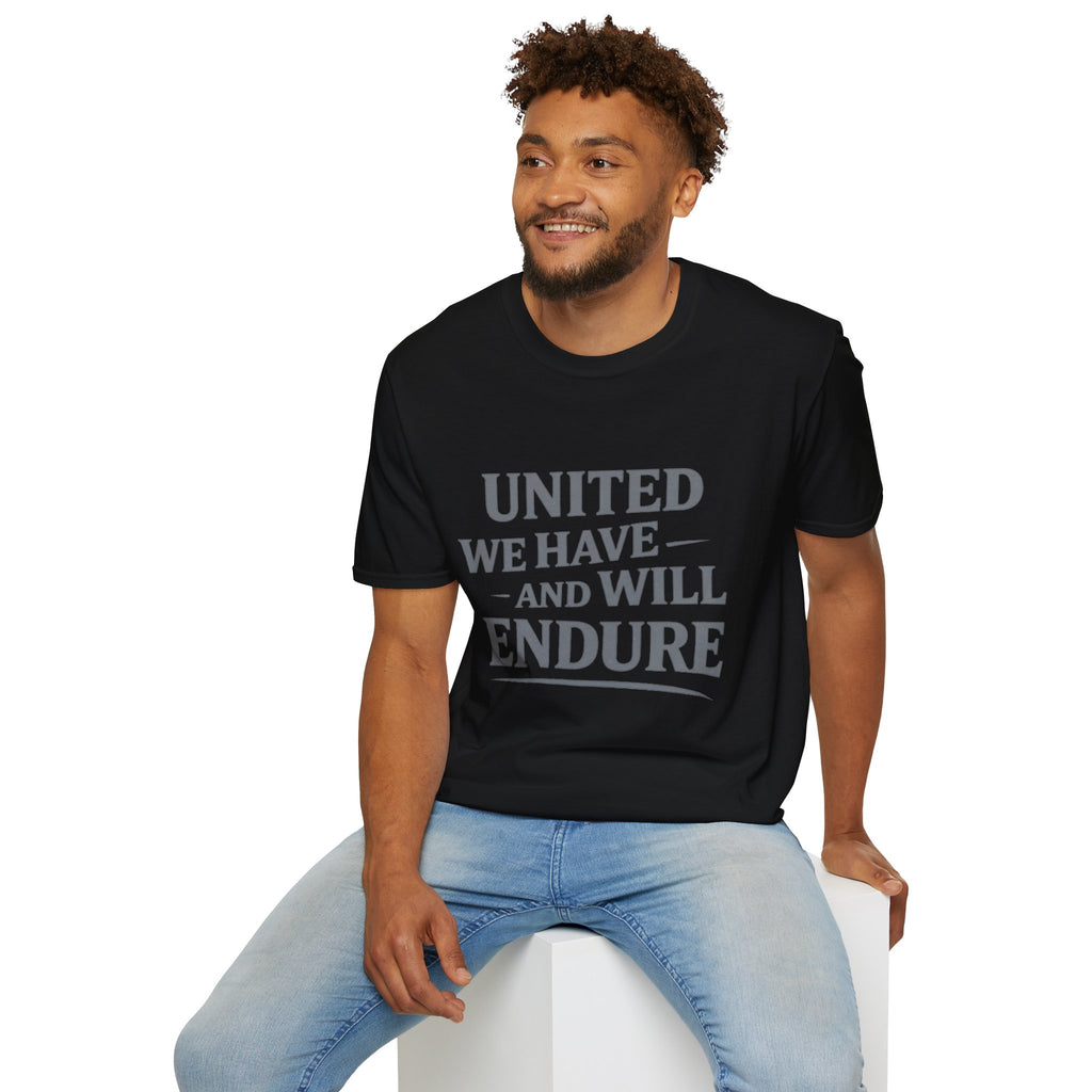 United We Have and Will Endure T-Shirt — Inspirational Patriotic Tee