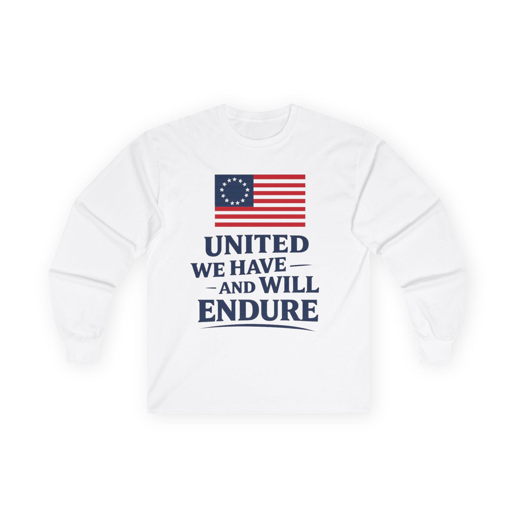 Patriotic Long Sleeve Tee — "United We Have and Will Endure" with Betsy Ross Flag