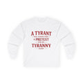 Long Sleeve Tee — "A Tyrant Will Always Find a Pretext for His Tyranny" Political Quote