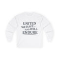 Long Sleeve Tee — "United We Have and Will Endure" Patriotic Unity Shirt