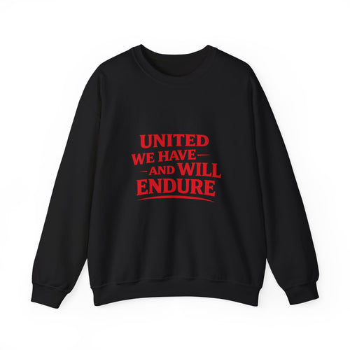 Crewneck Sweatshirt — "United We Have and Will Endure" Patriotic Comfort Pullover