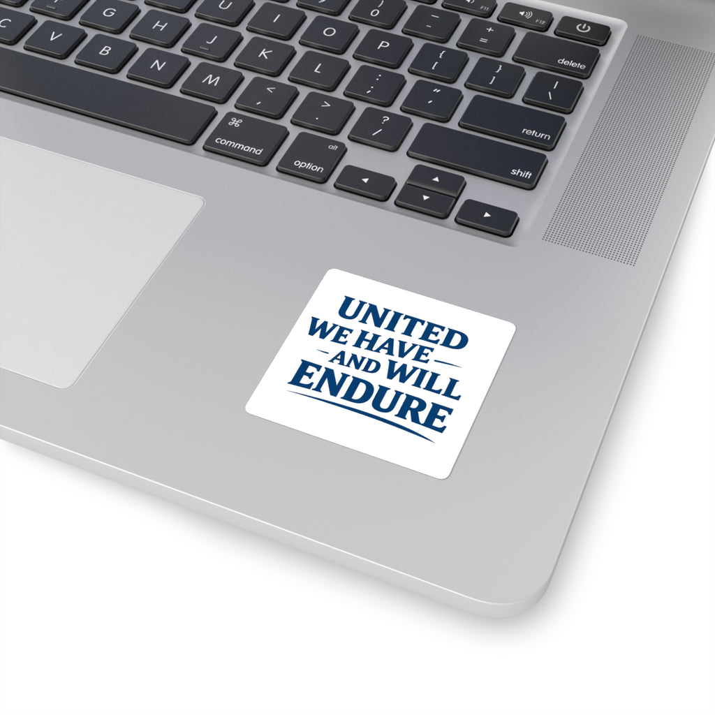 United We Have and Will Endure Square Sticker – Patriotic Resilience Decal