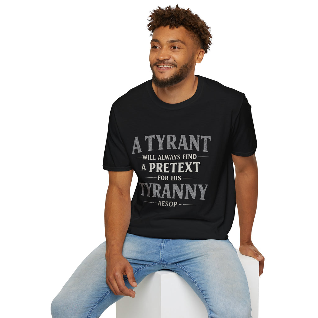 T-Shirt — "A Tyrant Will Always Find a Pretext for His Tyranny" Quote Tee