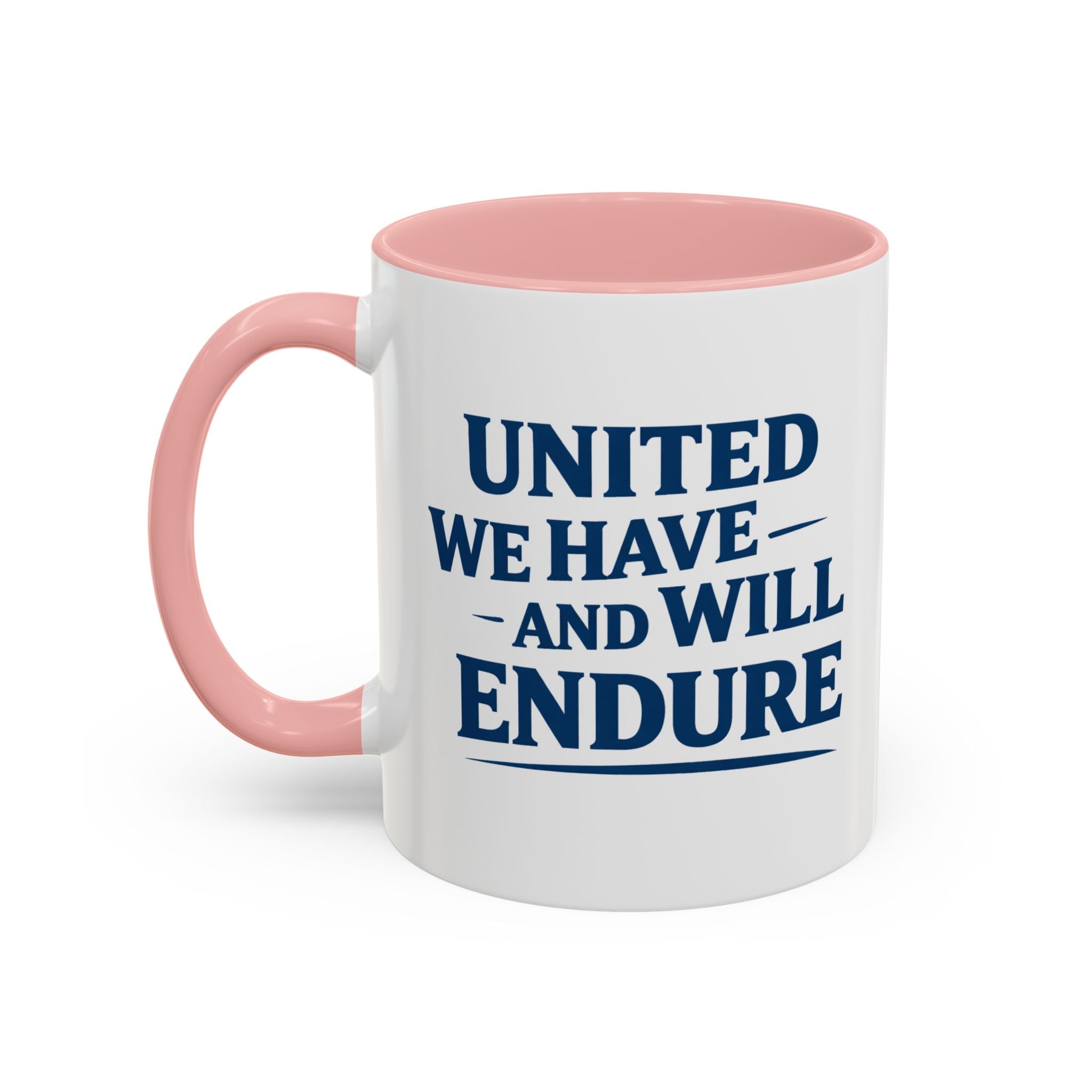 United We Have And Will Endure Accent Coffee Mug — Patriotic Inspirational Tea Cup (11/15oz)