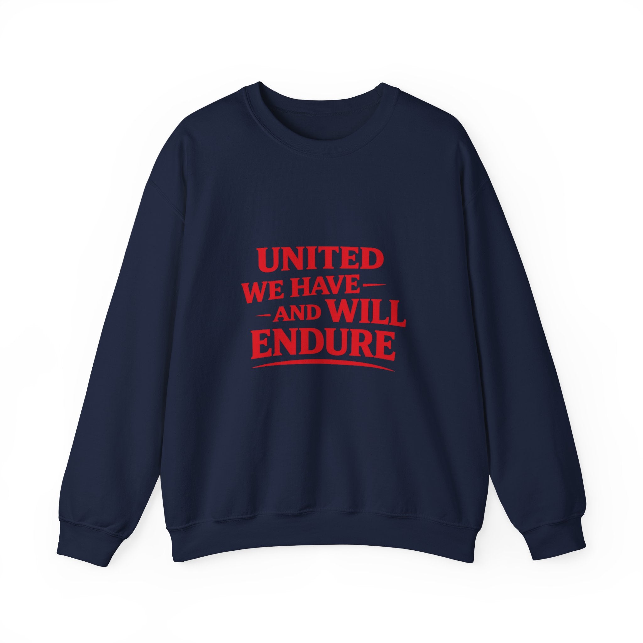 Crewneck Sweatshirt — "United We Have and Will Endure" Patriotic Comfort Pullover