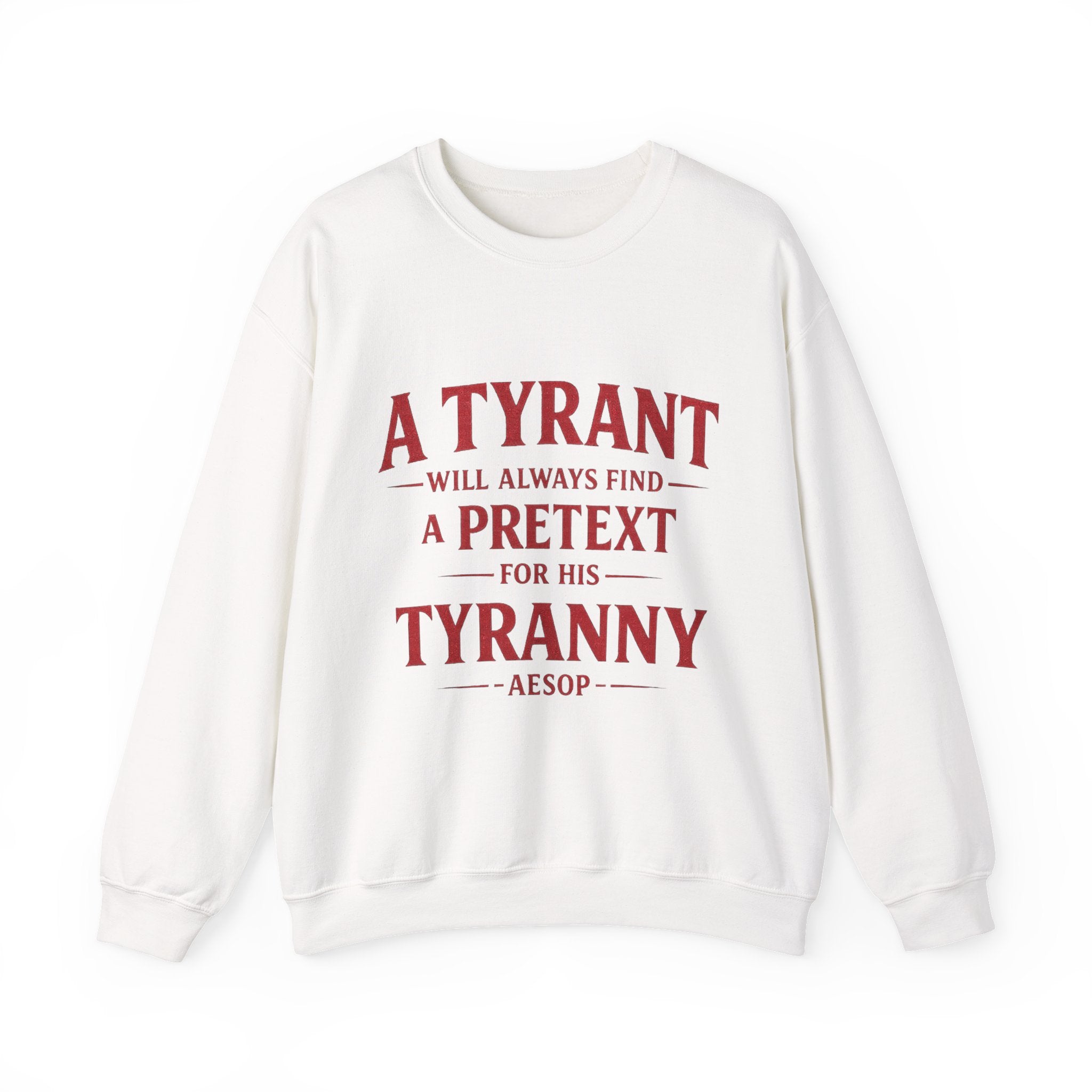Crewneck Sweatshirt — "A Tyrant Will Always Find a Pretext for His Tyranny" Quote Design