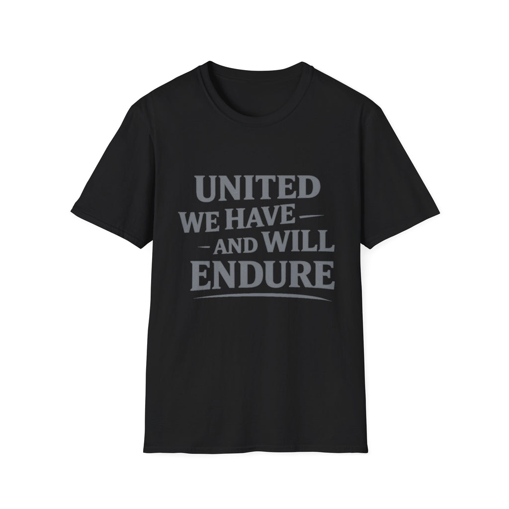 United We Have and Will Endure T-Shirt — Inspirational Patriotic Tee