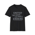 United We Have and Will Endure T-Shirt — Inspirational Patriotic Tee