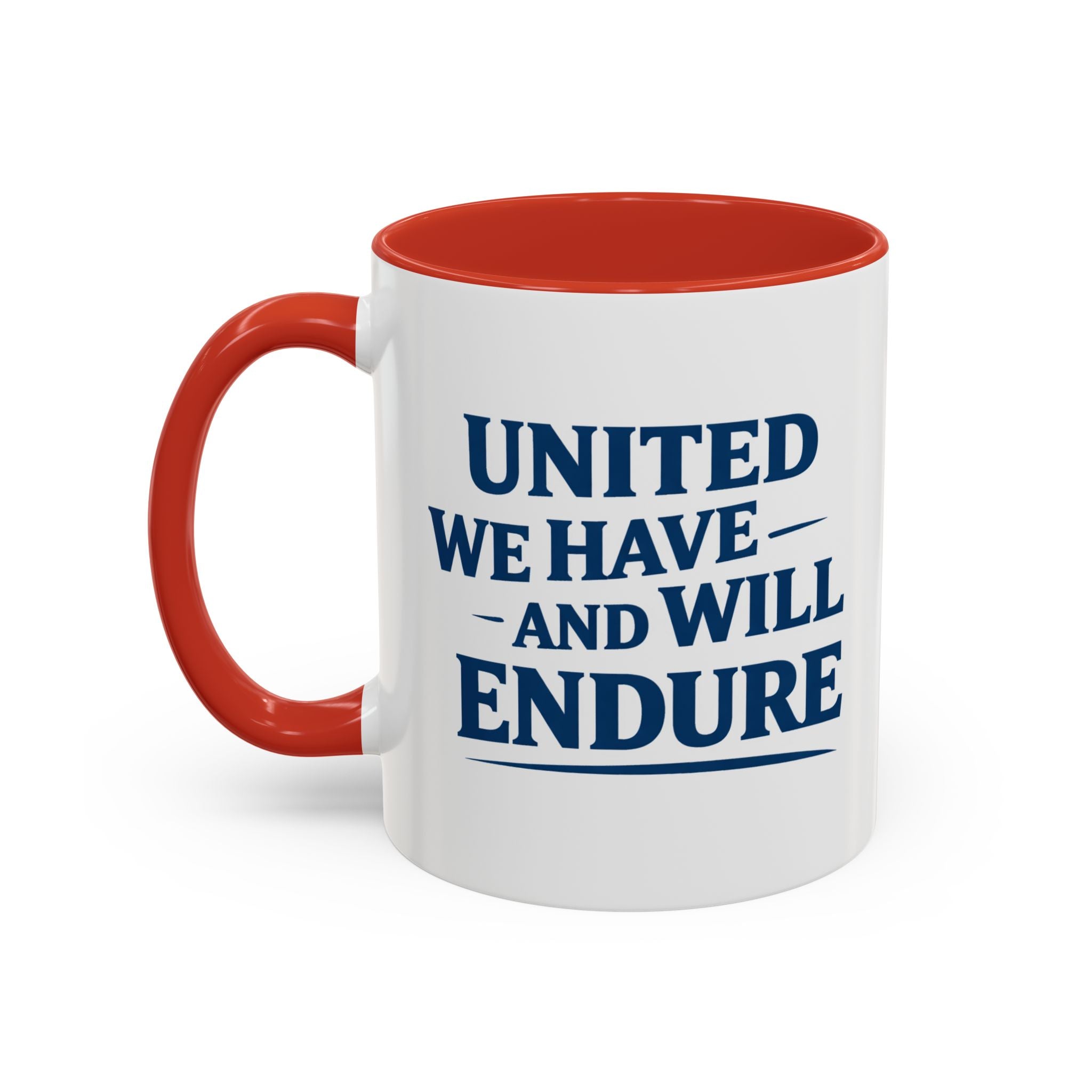 United We Have And Will Endure Accent Coffee Mug — Patriotic Inspirational Tea Cup (11/15oz)