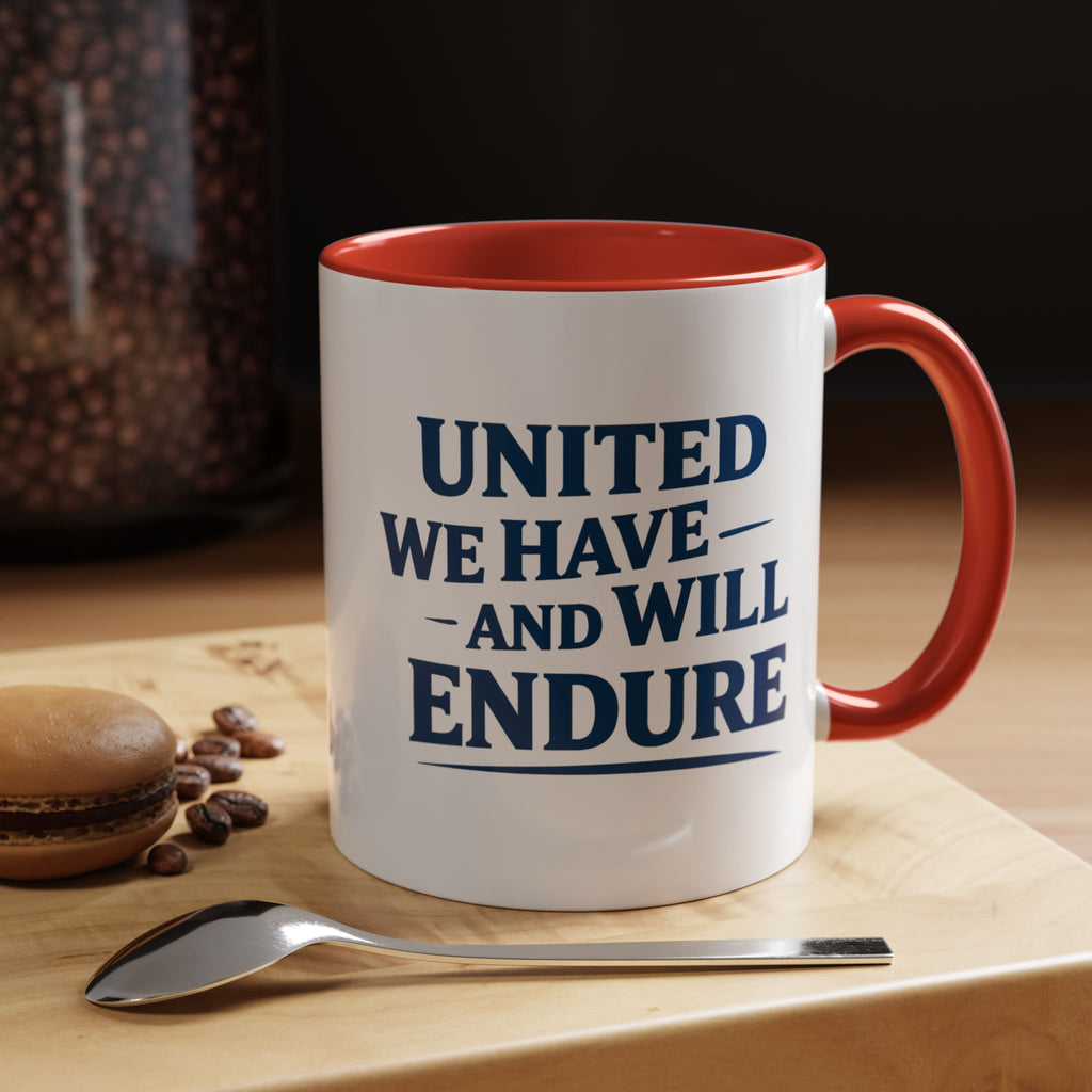 United We Have And Will Endure Accent Coffee Mug — Patriotic Inspirational Tea Cup (11/15oz)