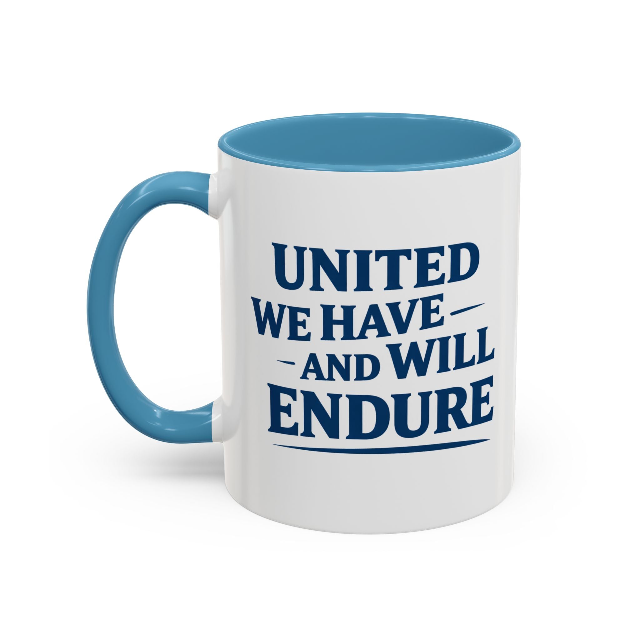 United We Have And Will Endure Accent Coffee Mug — Patriotic Inspirational Tea Cup (11/15oz)