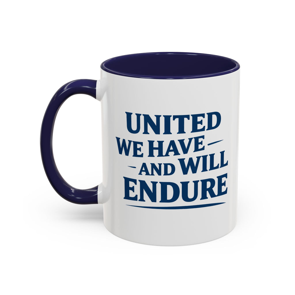 United We Have And Will Endure Accent Coffee Mug — Patriotic Inspirational Tea Cup (11/15oz)