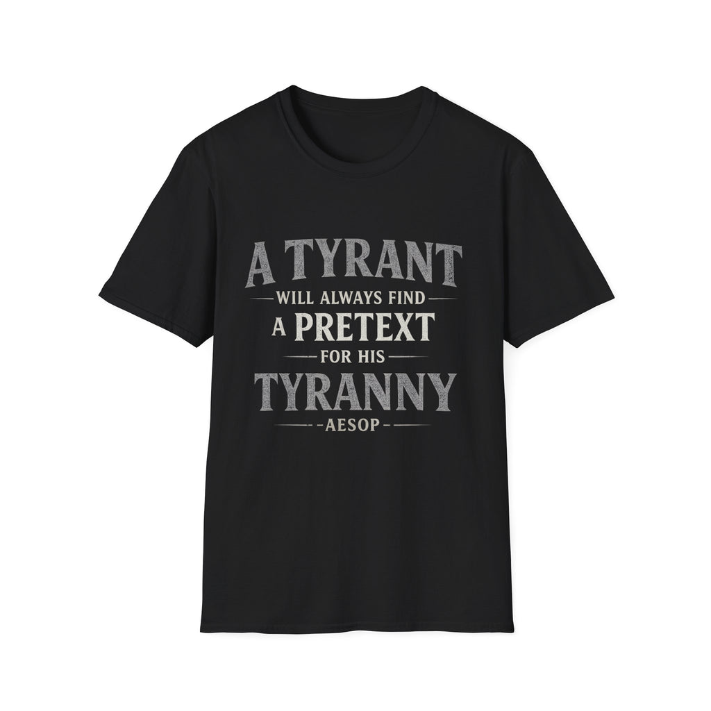 T-Shirt — "A Tyrant Will Always Find a Pretext for His Tyranny" Quote Tee