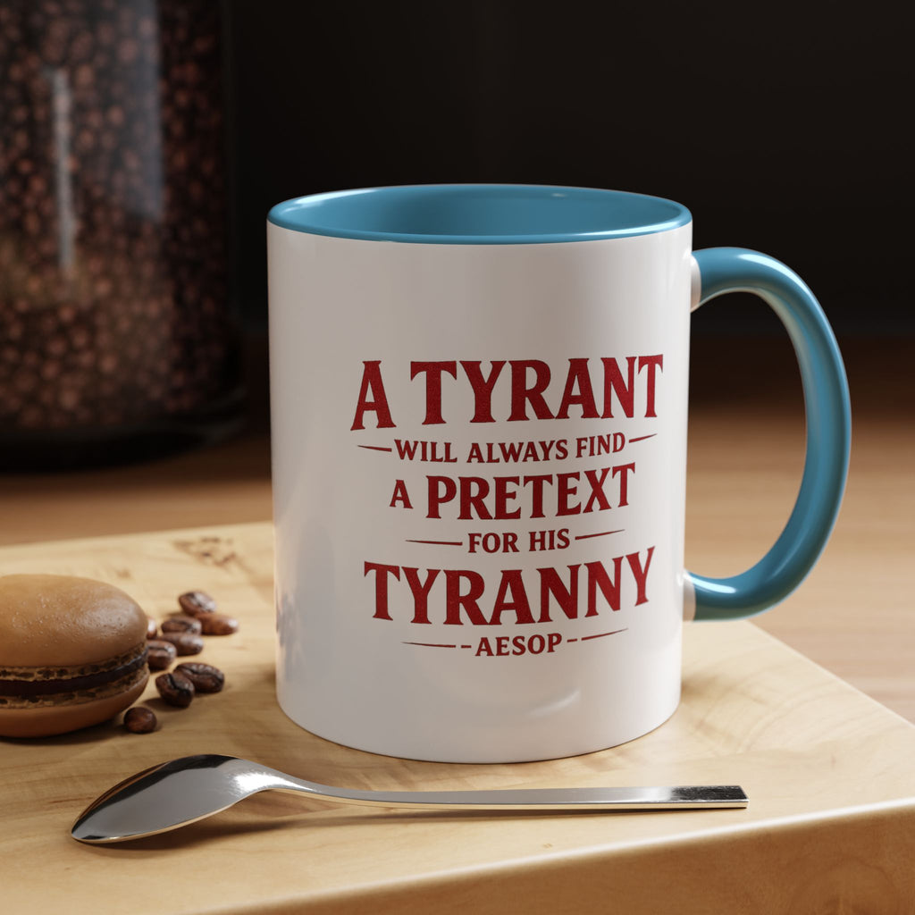 Mug - "A Tyrant Will Always Find a Pretext for His Tyranny" Quote Coffee Mug