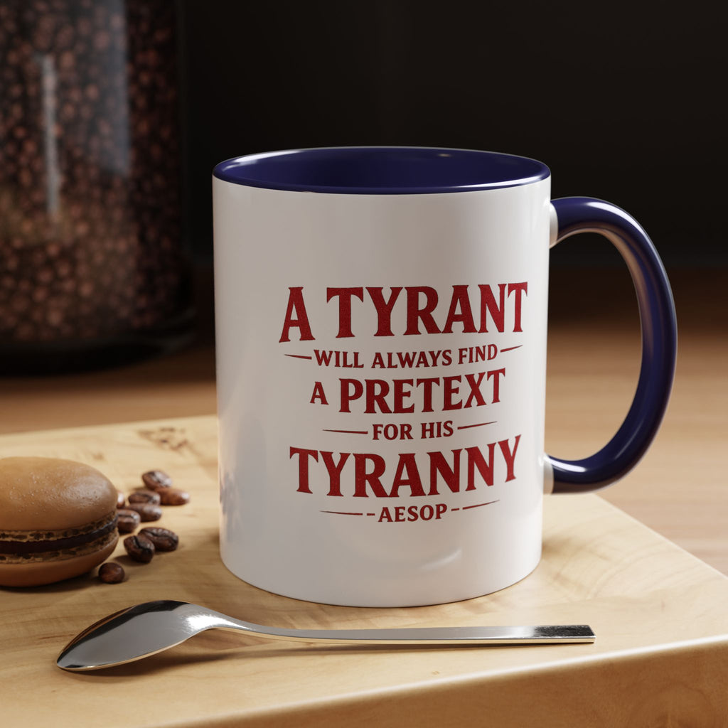 Mug - "A Tyrant Will Always Find a Pretext for His Tyranny" Quote Coffee Mug