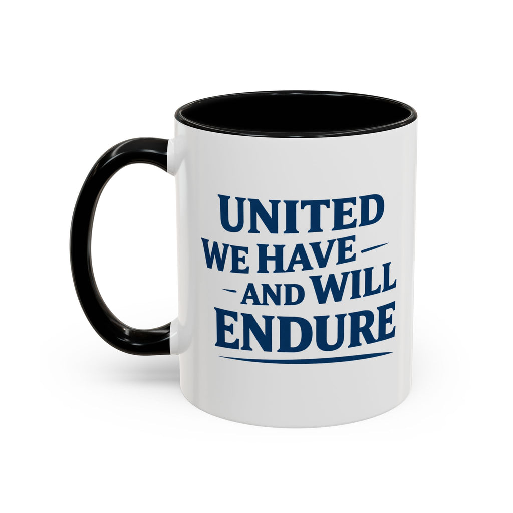 United We Have And Will Endure Accent Coffee Mug — Patriotic Inspirational Tea Cup (11/15oz)