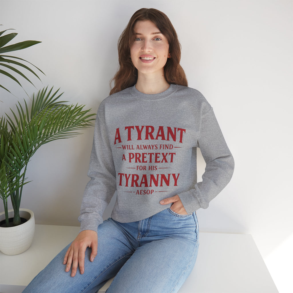 Crewneck Sweatshirt — "A Tyrant Will Always Find a Pretext for His Tyranny" Quote Design