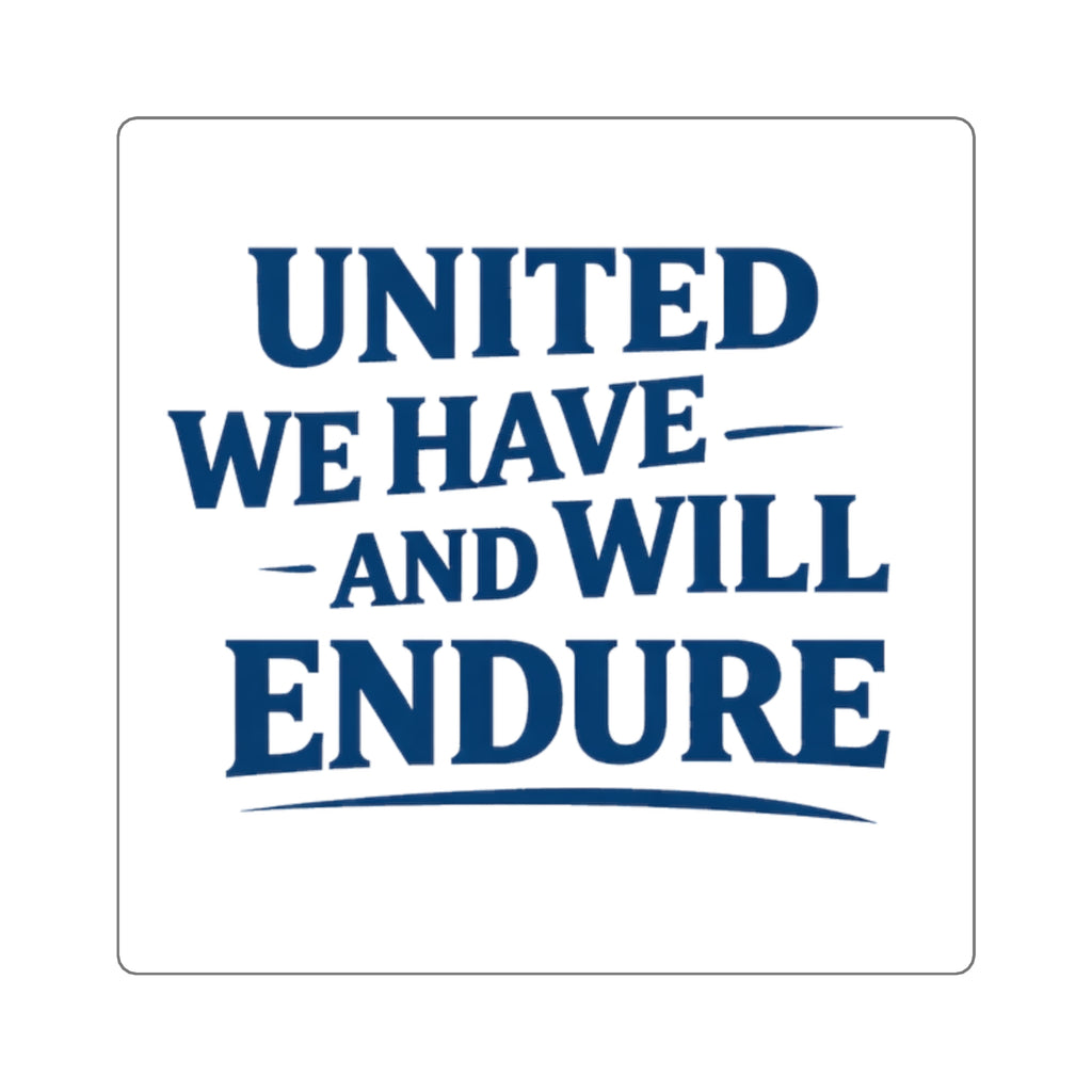 United We Have and Will Endure Square Sticker – Patriotic Resilience Decal