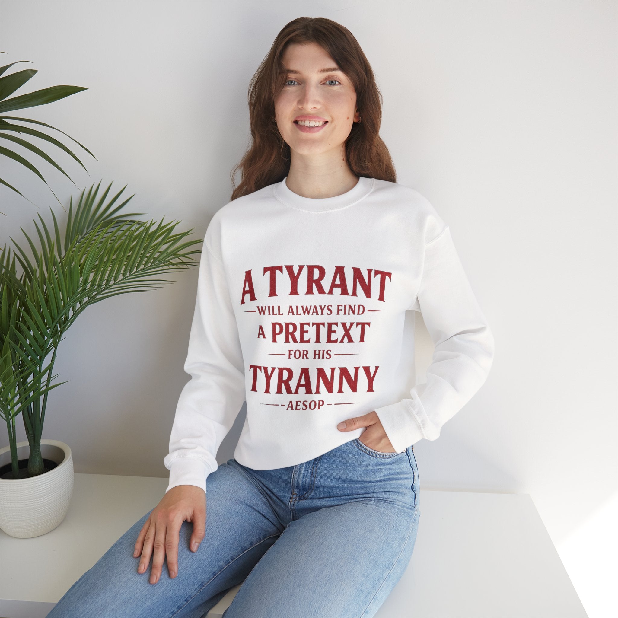 Crewneck Sweatshirt — "A Tyrant Will Always Find a Pretext for His Tyranny" Quote Design