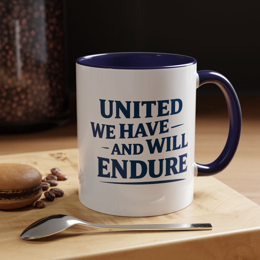 United We Have And Will Endure Accent Coffee Mug — Patriotic Inspirational Tea Cup (11/15oz)