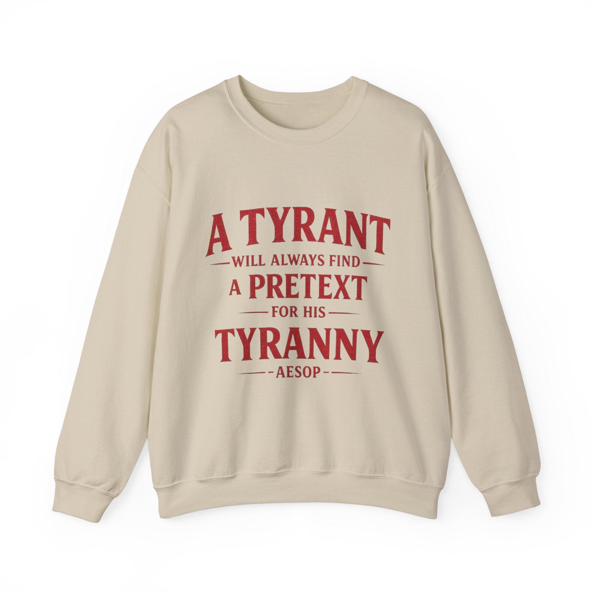Crewneck Sweatshirt — "A Tyrant Will Always Find a Pretext for His Tyranny" Quote Design
