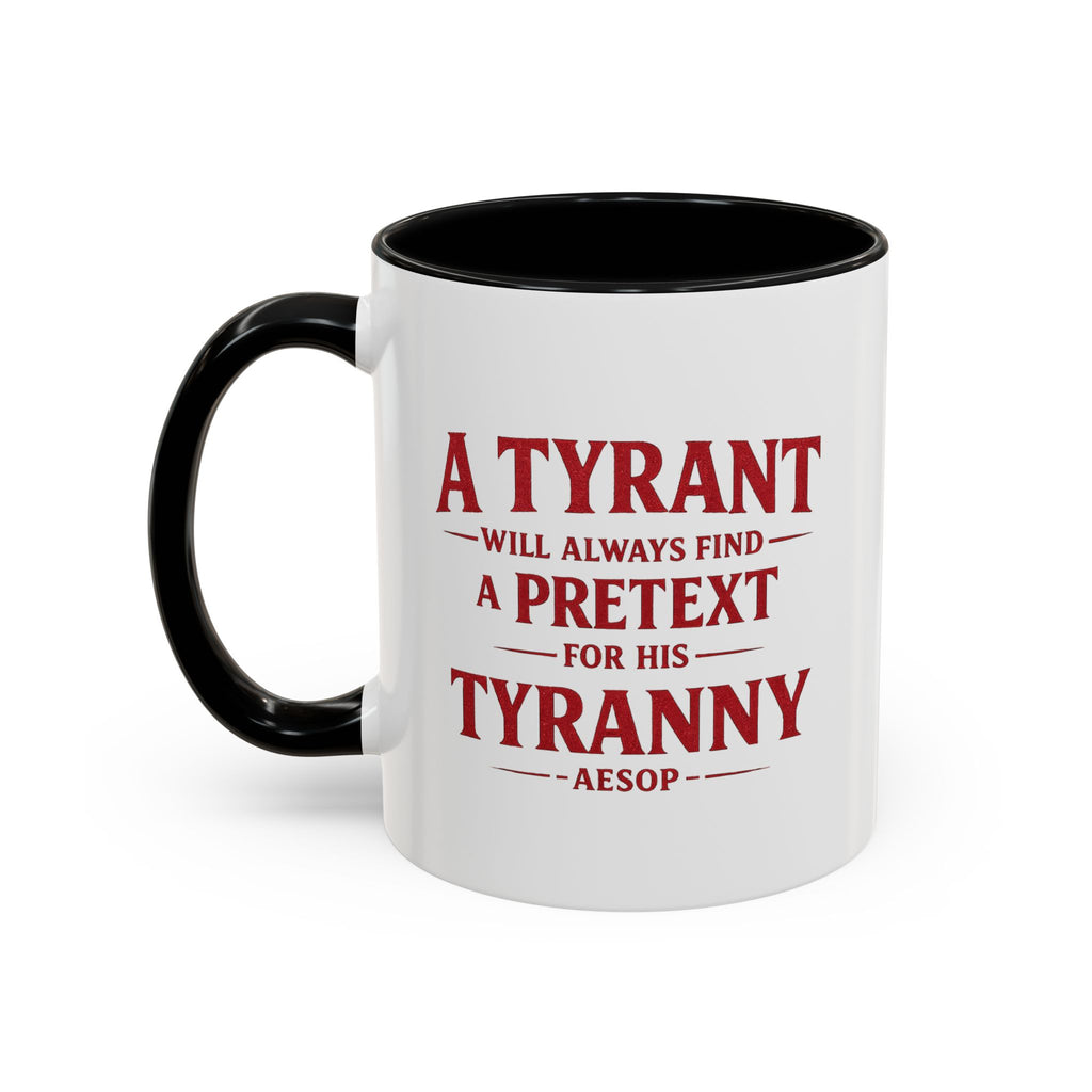 Mug - "A Tyrant Will Always Find a Pretext for His Tyranny" Quote Coffee Mug