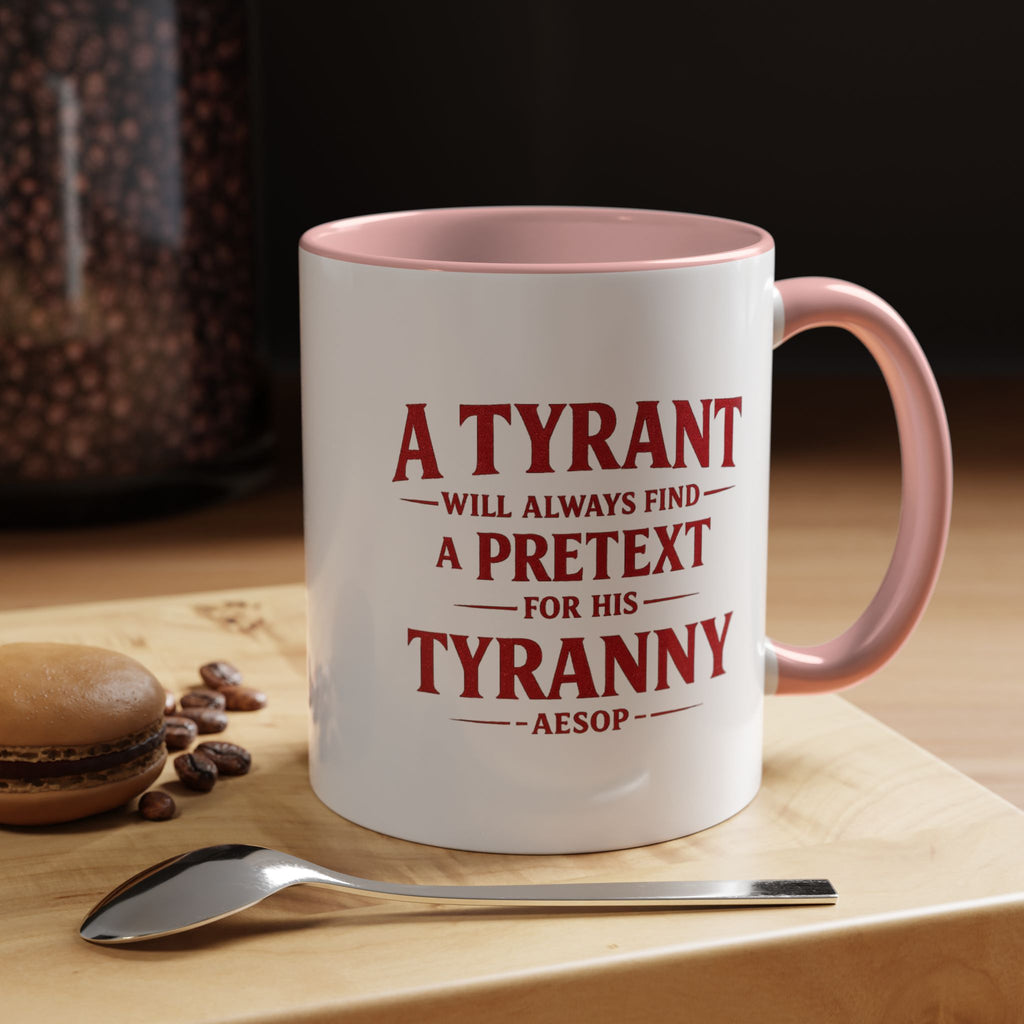 Mug - "A Tyrant Will Always Find a Pretext for His Tyranny" Quote Coffee Mug