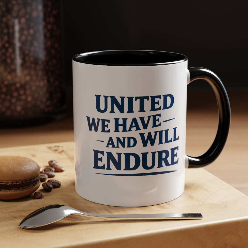 United We Have And Will Endure Accent Coffee Mug — Patriotic Inspirational Tea Cup (11/15oz)