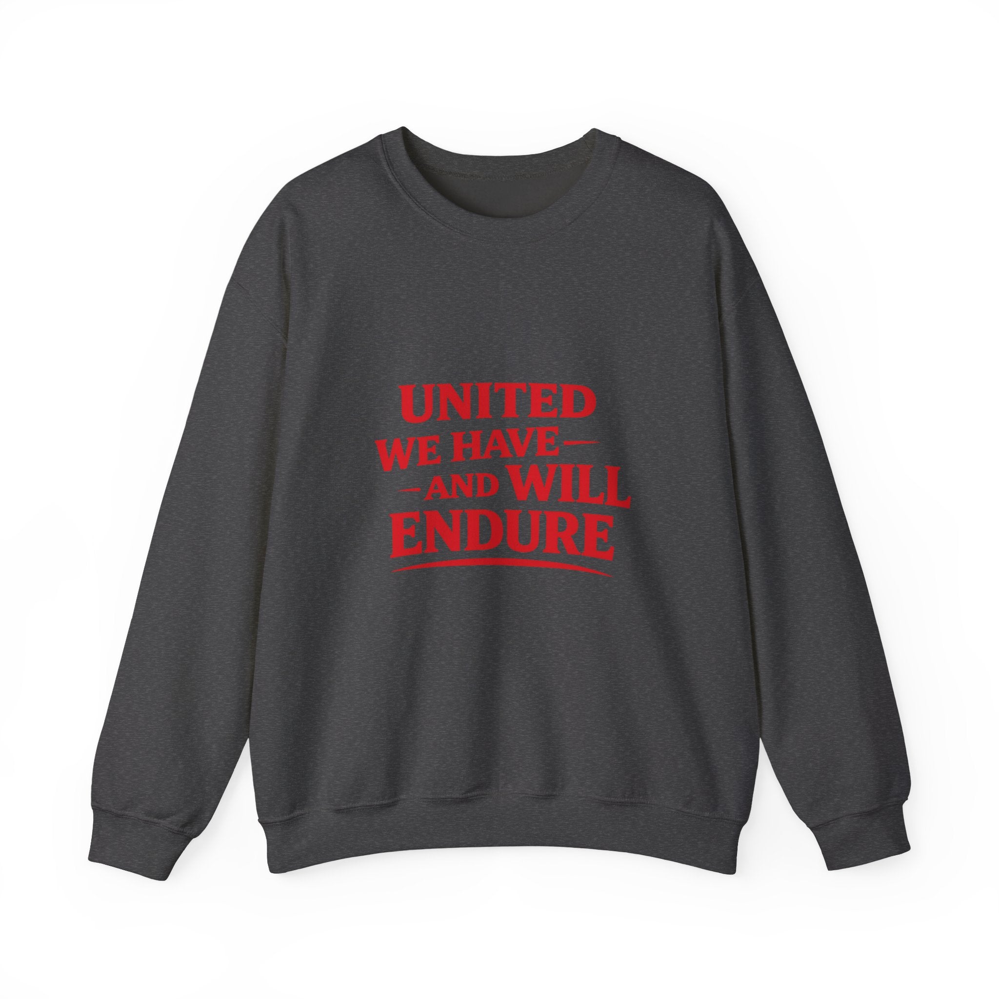 Crewneck Sweatshirt — "United We Have and Will Endure" Patriotic Comfort Pullover