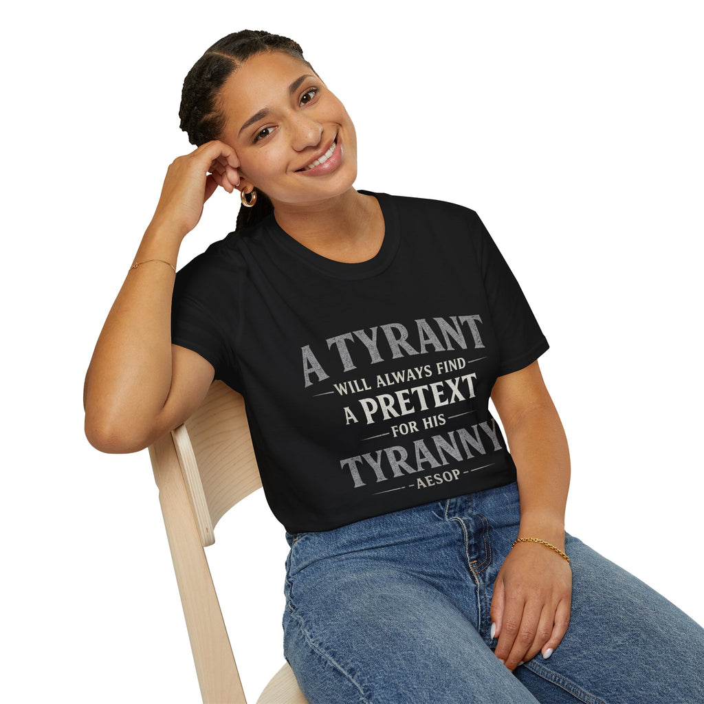 T-Shirt — "A Tyrant Will Always Find a Pretext for His Tyranny" Quote Tee